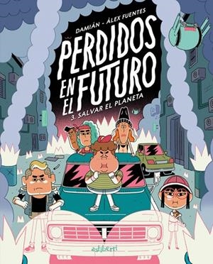 PERDIDOS EN EL FUTURO 03 : SALVAR EL PLANETA | 9788410332621 | DAMIAN / FUENTES, ALEX