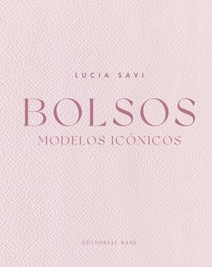 BOLSOS. MODELOS ICÓNICOS | 9788410043619 | SAVI, LUCIA