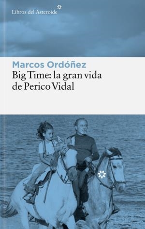 BIG TIME : LA GRAN VIDA DE PERICO VIDAL | 9788410178847 | ORDOÑEZ, MARCOS