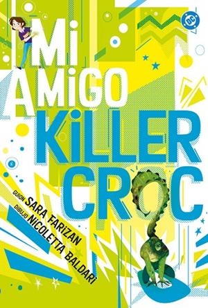 DC YOUNG ADULTS. MI AMIGO KILLER CROC | 9791370133856 | FARIZAN, SARA / BALDARI, NICOLETTA