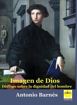 IMAGEN DE DIOS DIÁLOGO SOBRE LA DIGNIDAD DEL HOMBRE | 9788417892876 | BARNES, ANTONIO