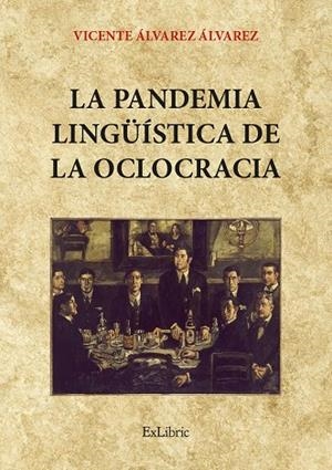 PANDEMIA LINGUÍSTICA DE LA OCLOCRACIA, LA | 9791387944810 | ALVAREZ ALVAREZ, VICENTE
