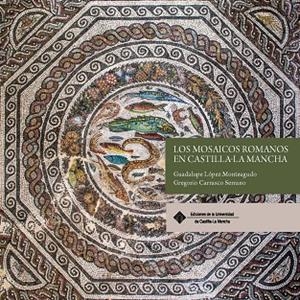 MOSAICOS ROMANOS EN CASTILLA-LA MANCHA, LOS | 9788490447277 | LOPEZ MONTEAGUDO, GUADALUPE