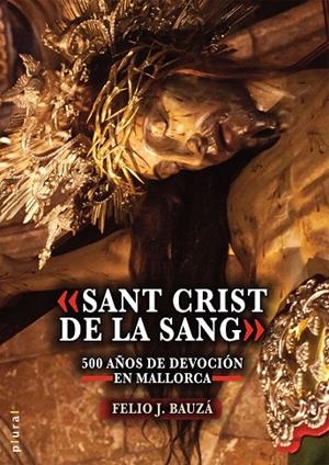 SANT CRIST DE LA SANG | 9788419956736 | BAUZÁ MARTORELL, FELIO JOSÉ