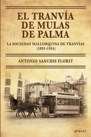 TRANVÍA DE MULAS DE PALMA, EL | 9788419956705 | SANCHIS FLORIT, ANTONIO