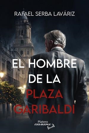 HOMBRE DE LA PLAZA GARIBALDI, EL | 9791387720285 | SERBA LAVARIZ, RAFAEL