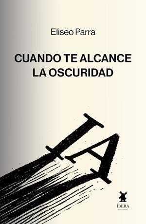 CUANDO TE ALCANCE LA OSCURIDAD | 9789893796580 | PARRA, ELISEO