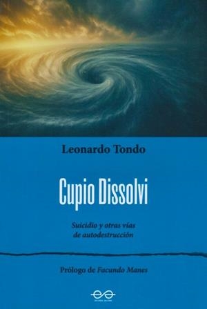 CUPIO DISSOLVI. SUICIDIO Y OTRAS VIAS DE AUTODESTRUCCIÓN | 9789879083932 | TONDO, LEONARDO