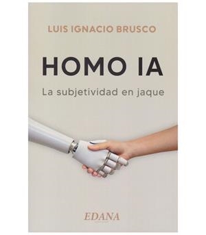 HOMO IA. LA SUBJETIVIDAD EN JAQUE | 9789874872289 | BRUSCO, LUIS IGNACIO