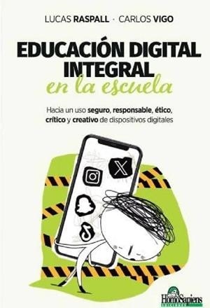 EDUCACIÓN DIGITAL INTEGRAL EN LA ESCUELA | 9789877712902 | RASPALL, LUCAS / VIGO, CARLOS