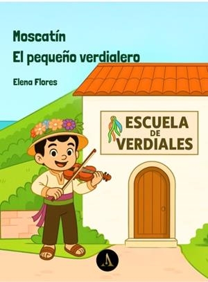 MOSCATIN, EL PEQUEÑO VERDIALERO | 9788412689358 | FLORES GOMEZ, ELENA BEATRIZ