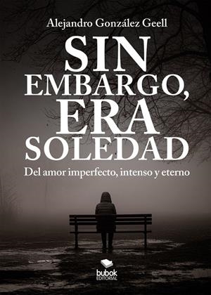 SIN EMBARGO, ERA SOLEDAD | 9788468591209 | GONZALEZ GEELL, ALEJANDRO