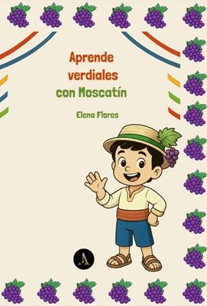 APRENDE VERDIALES CON MOSCATIN | 9788412689365 | FLORES GOMEZ, ELENA BEATRIZ