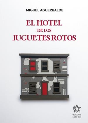 HOTEL DE LOS JUGUETES ROTOS, EL | 9791399041941 | AGUERRALDE, MIGUEL