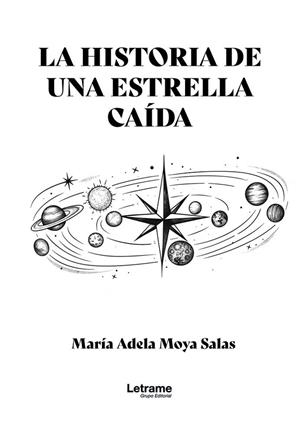 HISTORIA DE UNA ESTRELLA CAÍDA, LA | 9791370290771 | MOYA SALAS, MARIA ADELA