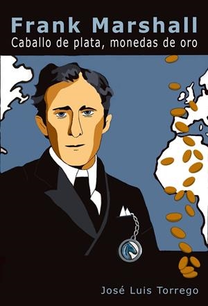 FRANK MARSHALL : CABALLO DE PLATA, MONEDAS DE ORO | 9791399021615 | TORREGO, JOSÉ LUIS