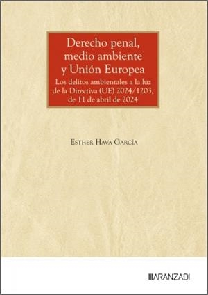 DERECHO PENAL, MEDIO AMBIENTE Y UNIÓN EUROPEA | 9788410855151 | HAVA GARCIA, ESTHER