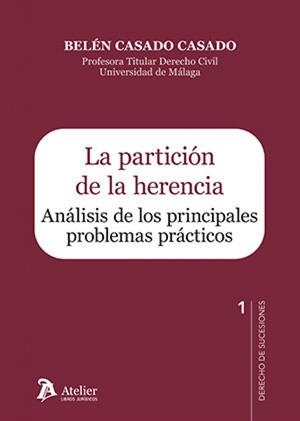 PARTICIÓN DE LA HERENCIA, LA. ANALISIS DE LOS PRINCIPALES PROBLEMAS PRÁCTICOS | 9791387867935 | CASADO CASADO, BELÉN