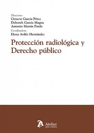 PROTECCIÓN RADIOLÓGICA Y DERECHO PÚBLICO | 9791387867713 | GARCIA PEREZ, OCTAVIO / GARCIA MAGNA, DEBORAH