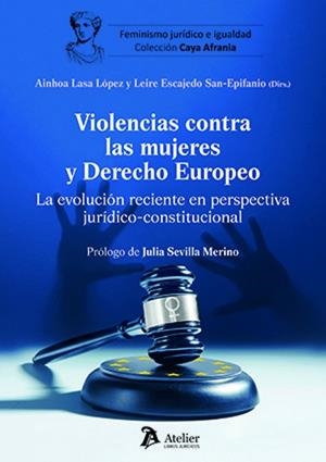 VIOLENCIAS CONTRA LAS MUJERES Y DERECHO EUROPEO. LA EVOLUCIÓN RECIENTE en perspectiva jurídico- constitucional | 9791387867881 | LASA LOPEZ , AINHOA / ESCAJEDO SAN-EPIFANIO, LEIRE