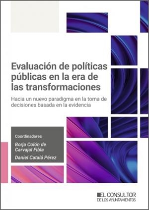 EVALUACIÓN DE POLITICAS PÚBLICAS EN LA ERA DE LAS TRANSFORMACIONES | 9791399068221 | COLON DE CARVAJAL, BORJA / ALCALA PEREZ, DANIEL