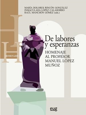 DE LABORES Y ESPERANZAS. HOMENAJE AL PROFESOR MANUEL LOPEZ MUÑOZ | 9788433876232 | VARIOS AUTORES