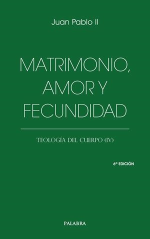 MATRIMONIO, AMOR Y FECUNDIDAD. TEOLOGIA DEL CUERPO (IV) | 9788413685069 | JUAN PABLO II / L'OSSERVATORE ROMANO