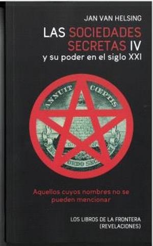 SOCIEDADES SECRETAS IV Y SU PODER EN EL SIGLO XXI, LAS | 9788482552743 | VAN HELSING, JAN