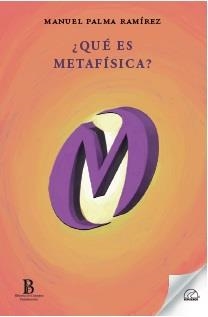 QUÉ ES METAFÍSICA? | 9788412687187 | PALMA RAMÍREZ, MANUEL