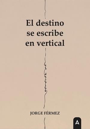 DESTINO SE ESCRIBE EN VERTICAL, EL | 9791388058066 | FERMEZ, JORGE