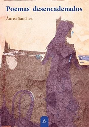 POEMAS DESENCADENADOS | 9791387823993 | SANCHEZ, AUREA