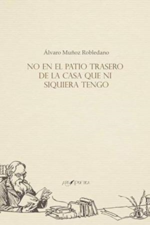 NO EN EL PATIO TRASERO DE LA CASA QUE NI SIQUIERA TENGO | 9788417691837 | MUÑOZ ROBLEDANO, ÁLVARO