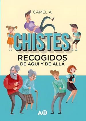 CHISTES RECOGIDOS DE AQUÍ Y DE ALLÁ | 9788412418835 | CAMELIA, CAMELIA