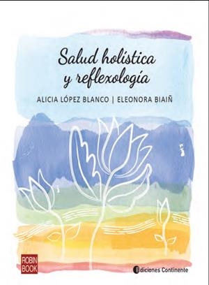 SALUD HOLISTICA Y REFLEXOLOGIA | 9788499176536 | LOPEZ BLANCO, ALICIA / BIAIÑ, ELEONORA