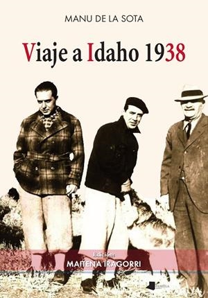 VIAJE A IDAHO 1938 | 9788491724421 | DE LA SOTA ABURTO, MANU