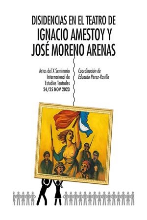 DISIDENCIAS EN EL TEATRO DE IGNACIO AMESTOY Y JOSÉ MORENO ARENAS | 9791399071177 | PEREZ-RASILLA, EDUARDO