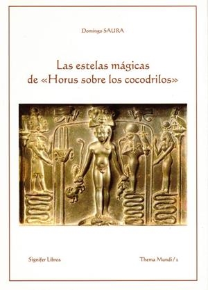 ESTELAS MÁGICAS DE HORUS SOBRE LOS COCODRILOS, LAS | 9788493573461 | SAURA, DOMINGO