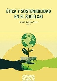 ÉTICA Y SOSTENIBILIDAD EN EL SIGLO XXI | 9788413699981 | CORONAS VALLE, DANIEL