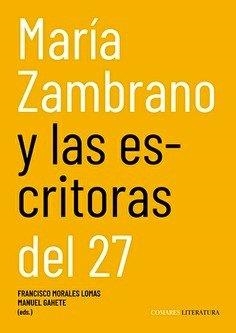 MARIA ZAMBRANO Y LAS ESCRITORAS DEL 27 | 9791370330132 | MORALES LOMAS, FRANCISCO