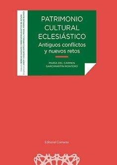 PATRIMONIO CULTURAL ECLESIASTICO. ANTIGUOS CONFLICTOS Y NUEVOS RETOS | 9788413699943 | GARCIMARTIN MONTERO, MARIA DEL CARMEN