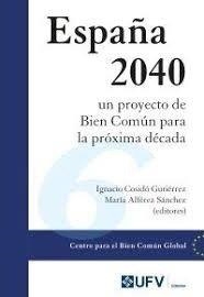 ESPAÑA 2040 UN PROYECTO DE BIEN COMUN PARA PRÓXIMA DÉCADA | 9791387731489