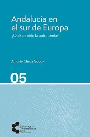 ANDALUCÍA EN EL SUR DE EUROPA ¿QUÉ CAMBIÓ LA AUTONOMÍA? | 9788410064188 | CHECA GODOY, ANTONIO