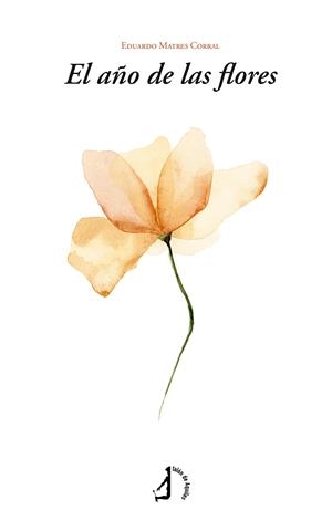 AÑO DE LAS FLORES, EL | 9791387650070 | MATRES CORRAL, EDUARDO