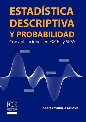 ESTADÍSTICA DESCRIPTIVA Y PROBABILIDAD | 9789587718256 | GRISALES, AGUIRRE, A. M.