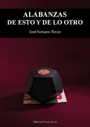 ALABANZAS DE ESTO Y DE LO OTRO | 9791387806187 | SORIANO RECIO, JOSE
