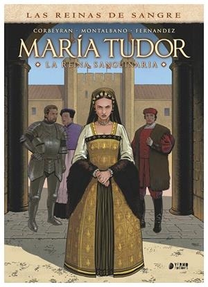 REINAS DE LA SANGRE, LA : MARIA TUDOR. LA REINA SANGUINARIA | 9791388029097 | CORBEYRAN, ERIC / MONTALBANO, CLAUDIO