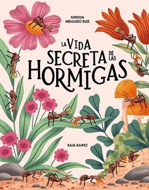 VIDA SECRETA DE LAS HORMIGAS, LA | 9791399026580 | MELGUIZO RUIZ, NEREIDA