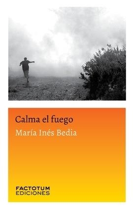 CALMA EL FUEGO | 9789874198716 | BEDIA, MARIA INÉS