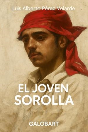 JOVEN SOROLLA, EL | 9791399040531 | PEREZ VELARDE, LUIS ALBERTO