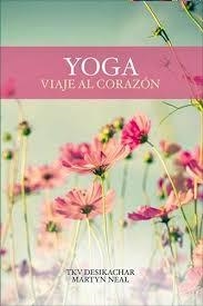 YOGA, VIAJE AL CORAZÓN | 9788412947892 | NEAL, MARTYN / DESIKACHAR, TKV